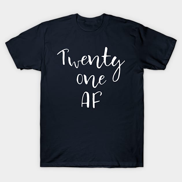 Twenty One AF 21st Bday Funny Legal Birthday Party Gift product T-Shirt by nikkidawn74